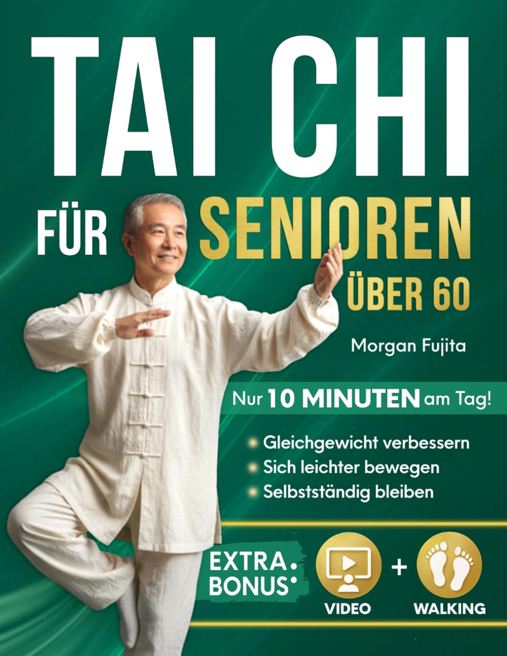 Tai Chi für Senioren: Sanftes 28-Tage-Programm für mehr Sicherheit, Selbstvertrauen und Selbstständigkeit mit täglichen 10-Minuten-Übungen für Gleichgewicht, Beweglichkeit und Kraft