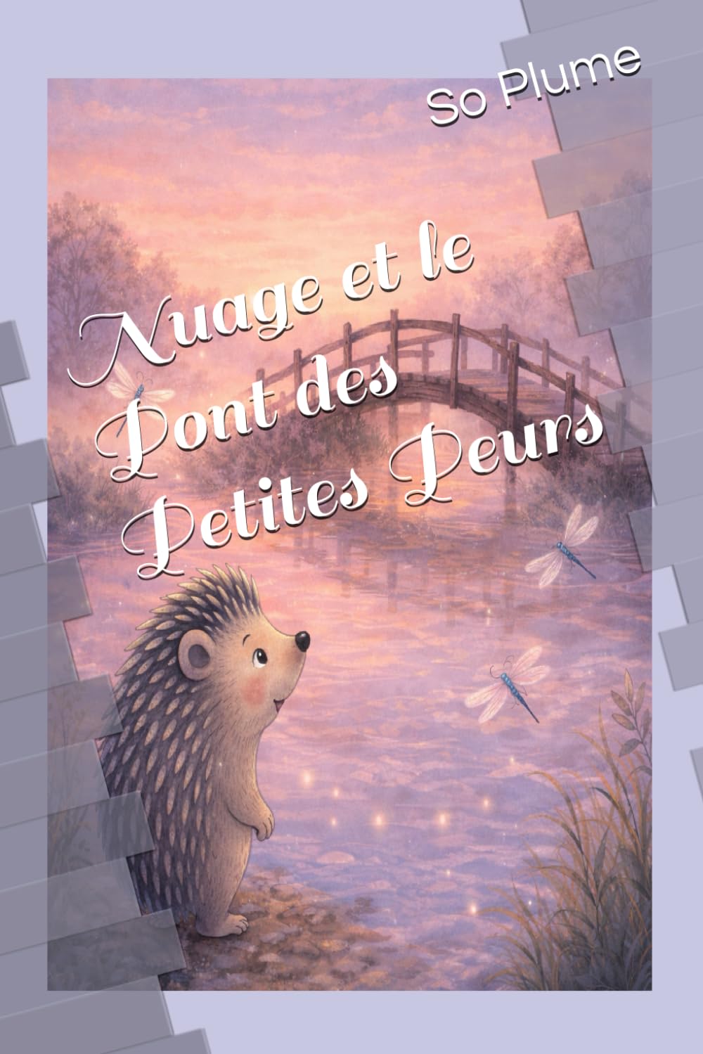 Nuage et le Pont des Petites Peurs (Nuage le hérisson curieux)