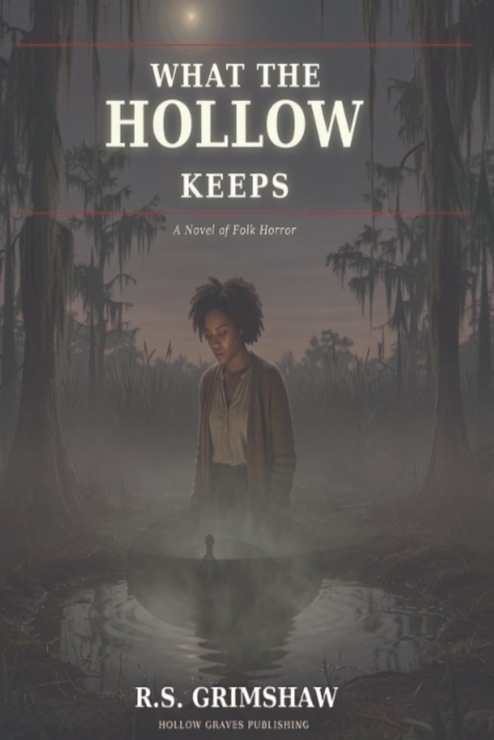 What the Hollow Keeps: A Novel of Folk Horror