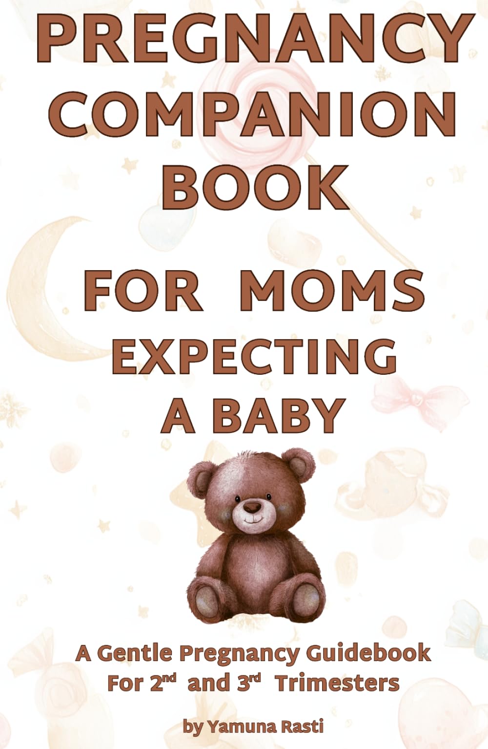 Pregnancy Companion Book For Mom Expecting a Baby, A Gentle Pregnancy Guidebook for 2nd and 3rd Trimesters for Mom-To-Be & First Time Moms: Fun Facts ... Song Suggestions, and Space for Notes