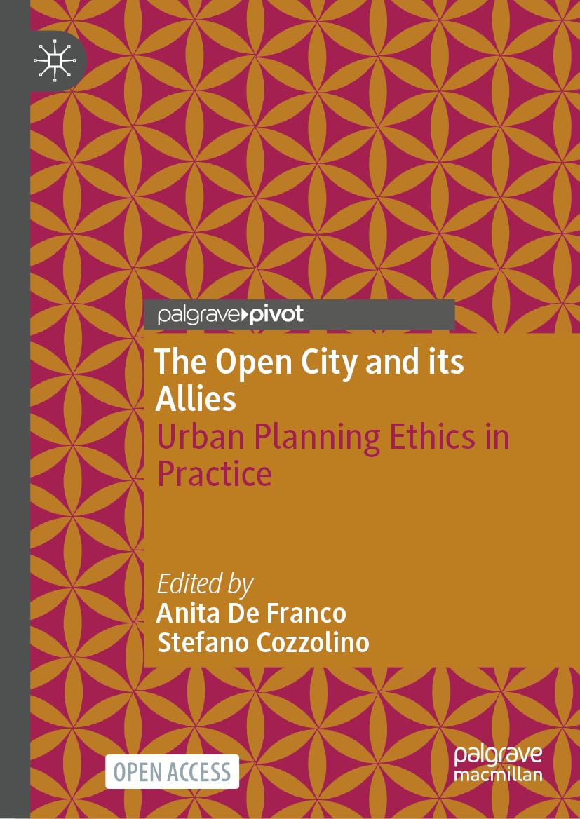 The Open City and its Allies: Urban Planning Ethics in Practice