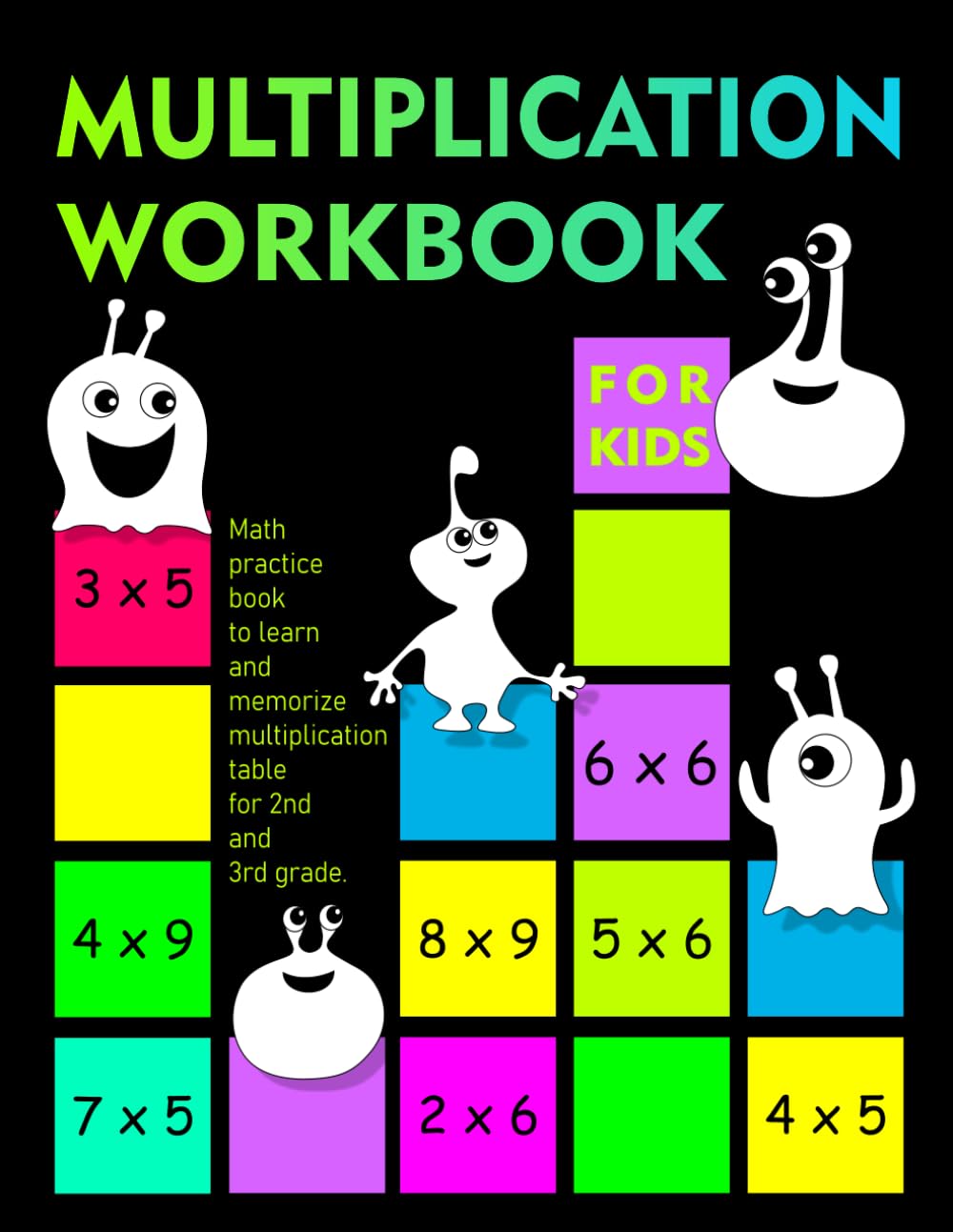 Multiplication Workbook for Kids: Math Practice Book to Learn and Memorize Multiplication Table for 2nd and 3rd Grade
