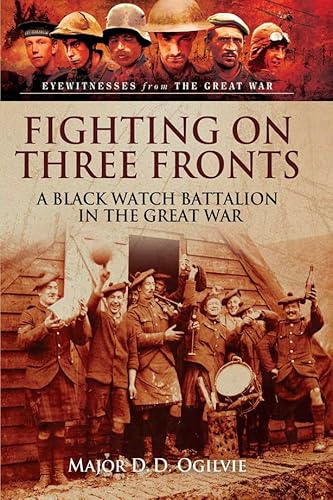 Fighting on Three Fronts: A Black Watch Battalion in the Great War (Eyewitnesses from The Great War) (English Edition)