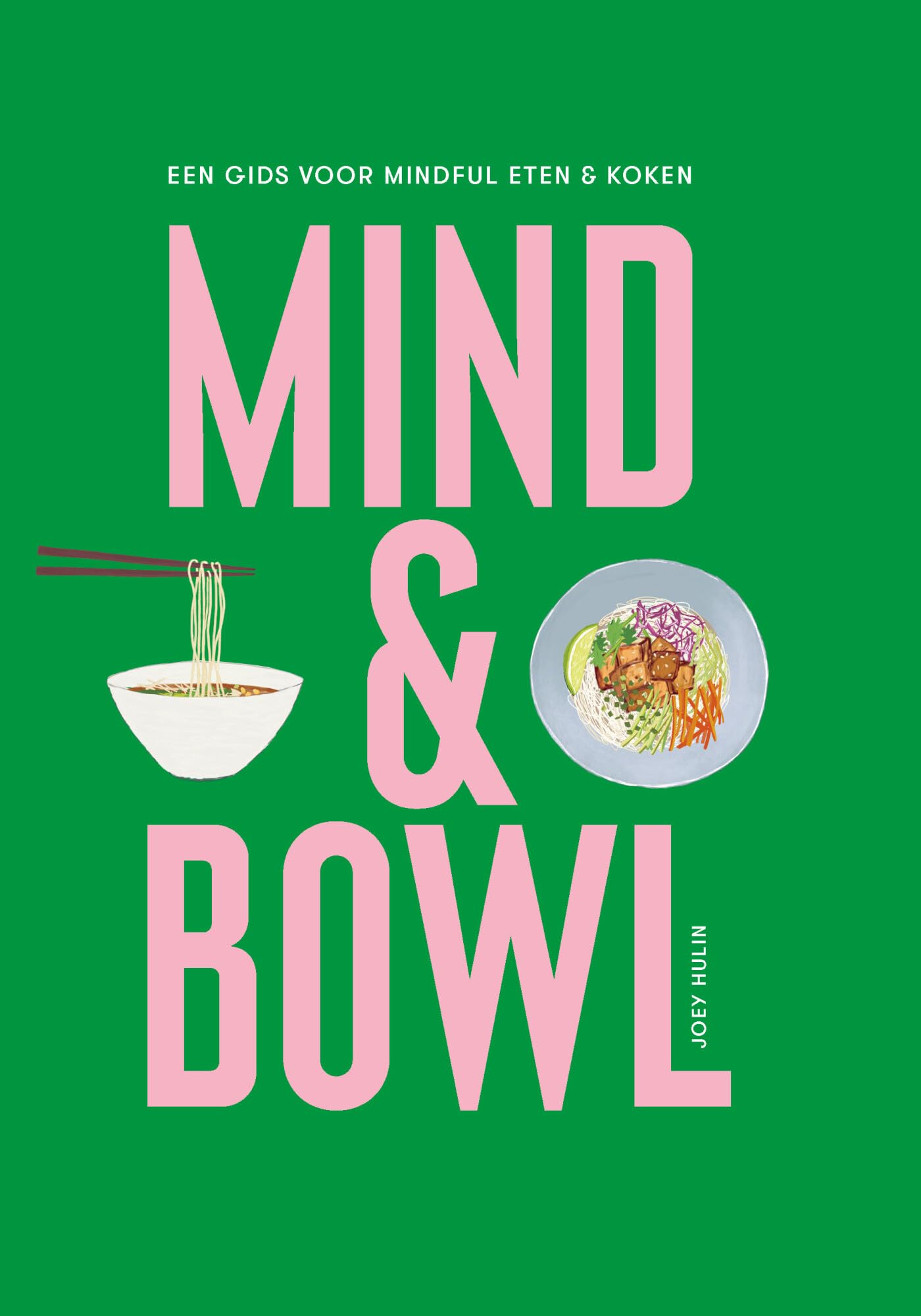 Mind & Bowl: Een gids voor mindful eten en koken