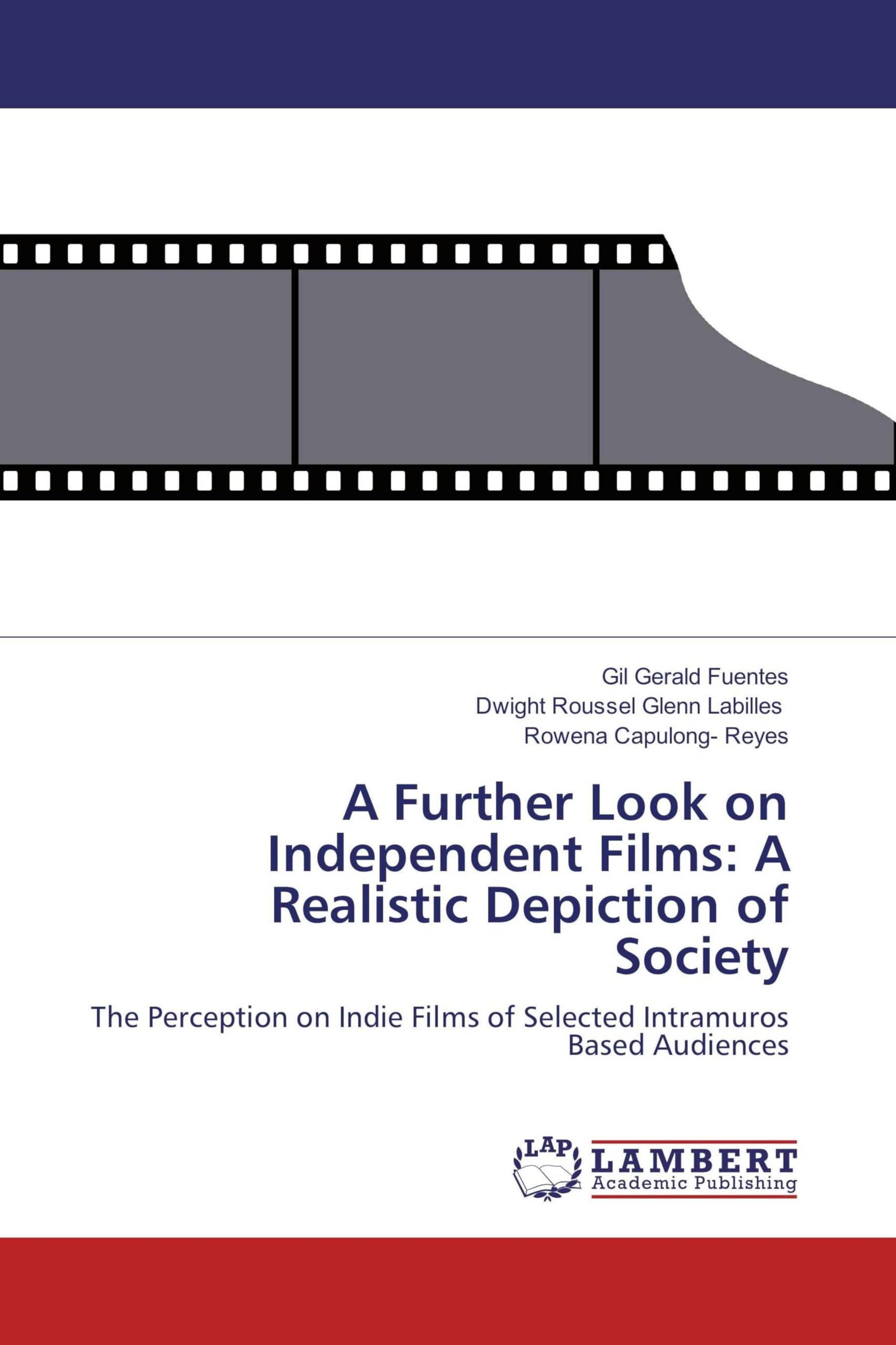 A Further Look on Independent Films: A Realistic Depiction of Society: The Perception on Indie Films of Selected Intramuros Based Audiences