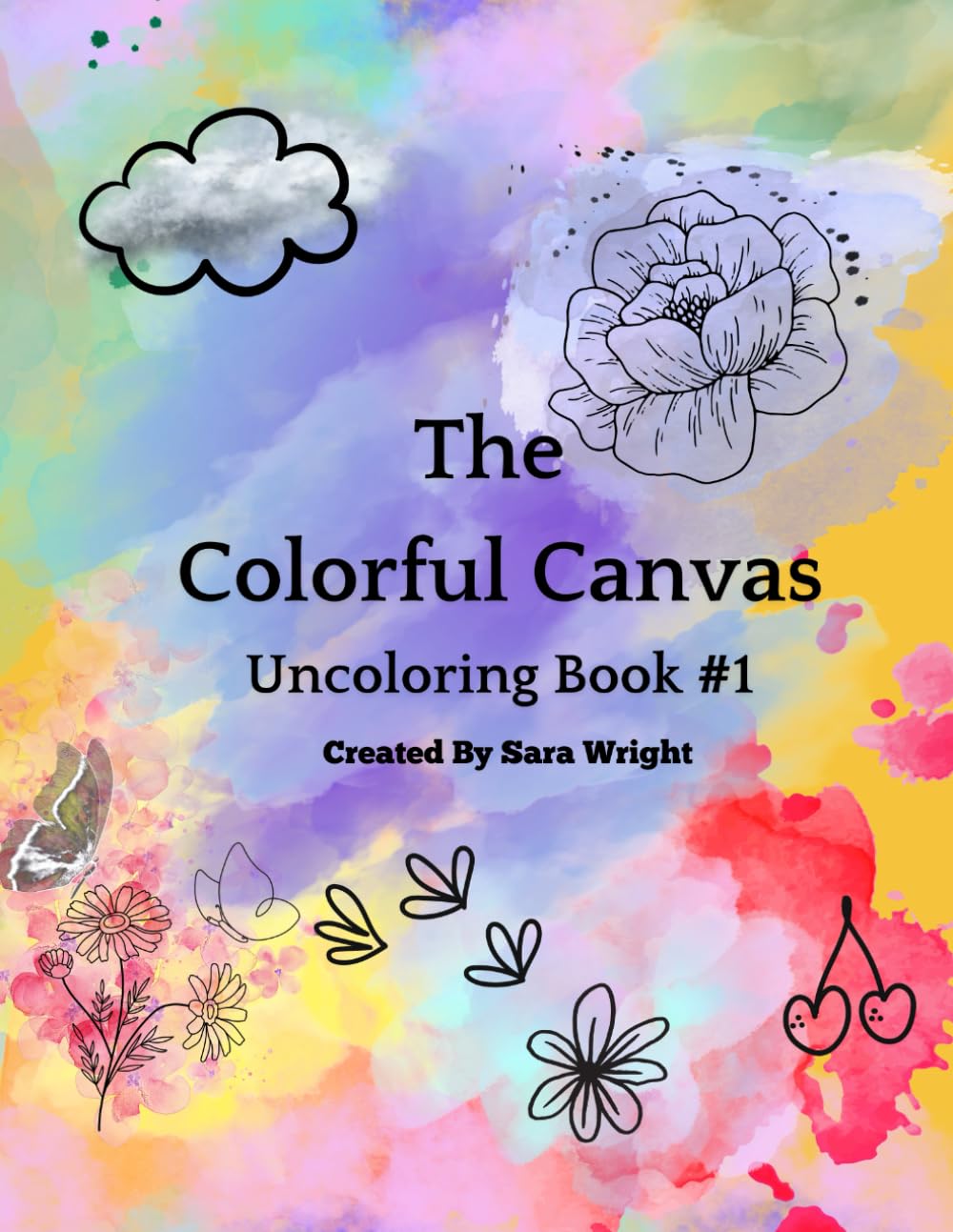 The Colorful Cavas - Uncoloring Book #1 - 48 Colorful Pages, You create the lines: Instead of providing outlines to color in, it offers colorful pages ... Colorful Canvas - Uncoloring Book Series)
