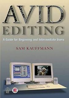 Avid Editing: A Guide for Beginning and Intermediate Users