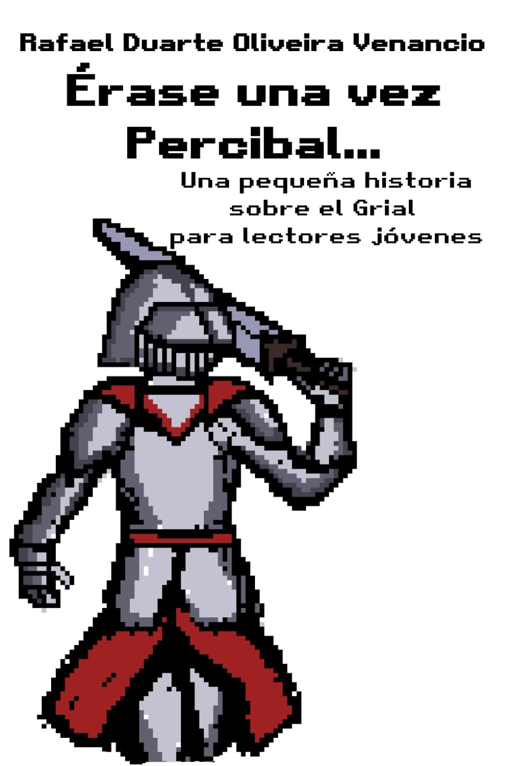 Érase una vez Percibal...: Una pequeña historia sobre el Grial para lectores jóvenes