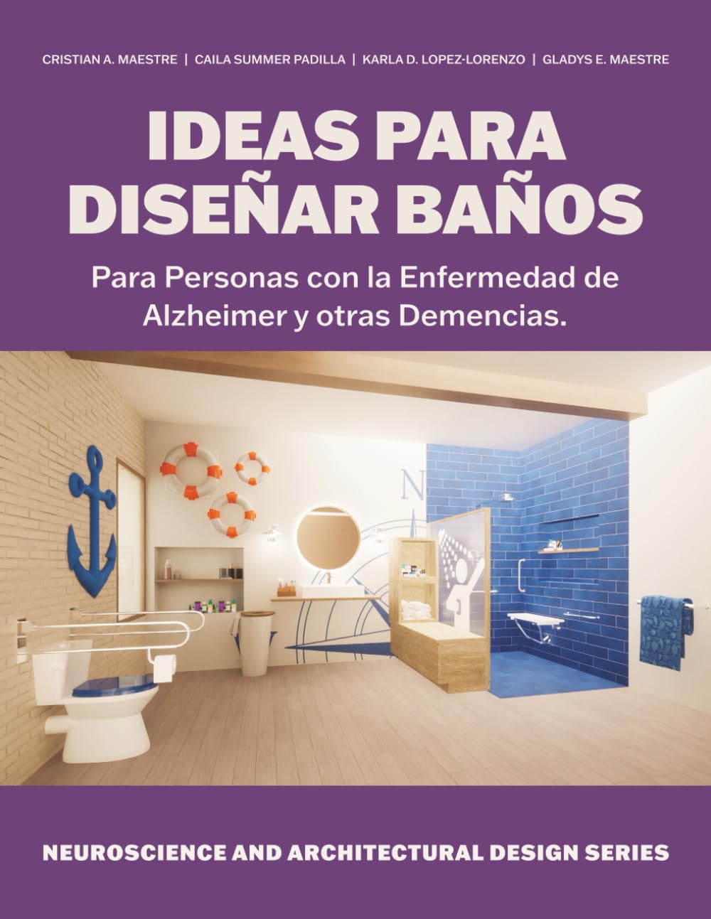 Ideas para Diseñar Baños: Para Personas con la Enfermedad de Alzheimer y otras Demencias (Neuroscience and Architectural Design Series)
