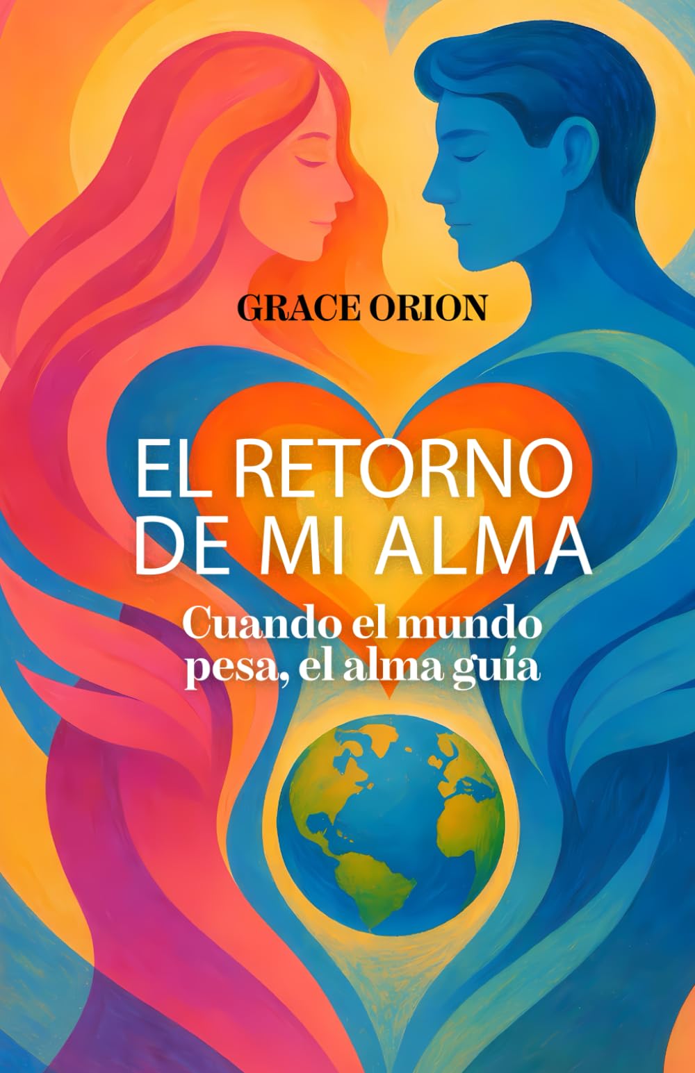 El retorno de mi alma: Cuando el mundo pesa, el alma guía