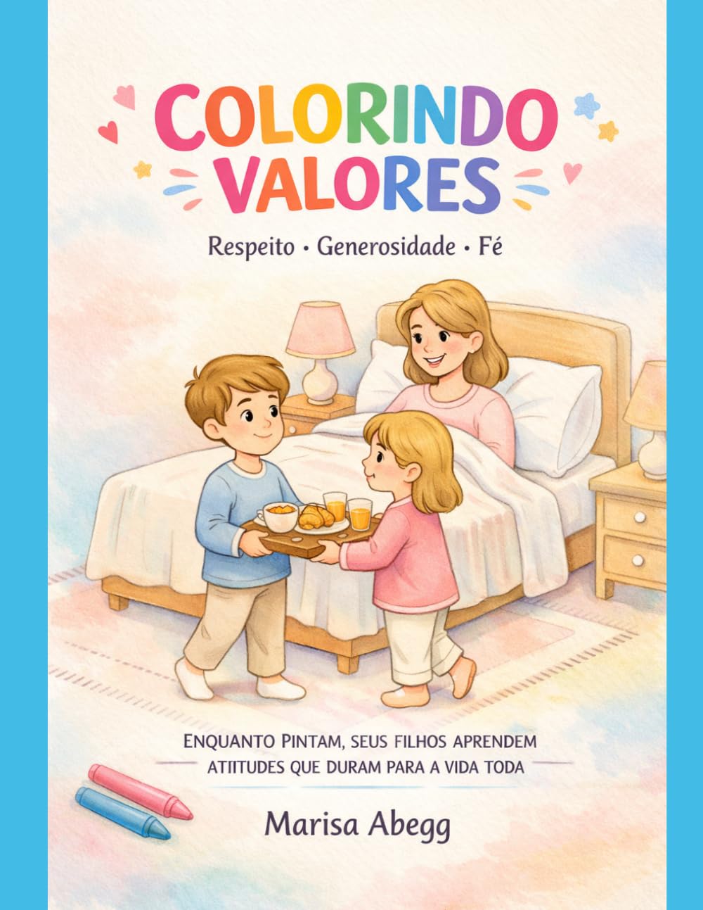COLORINDO VALORES: Enquanto pintam, seus filhos aprendem atitudes que duram para a vida toda.
