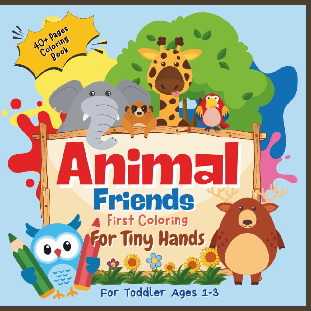 Animal Friends First Coloring For Tiny Hands: Big, simple, and adorable animal drawings that are easy for tiny hands