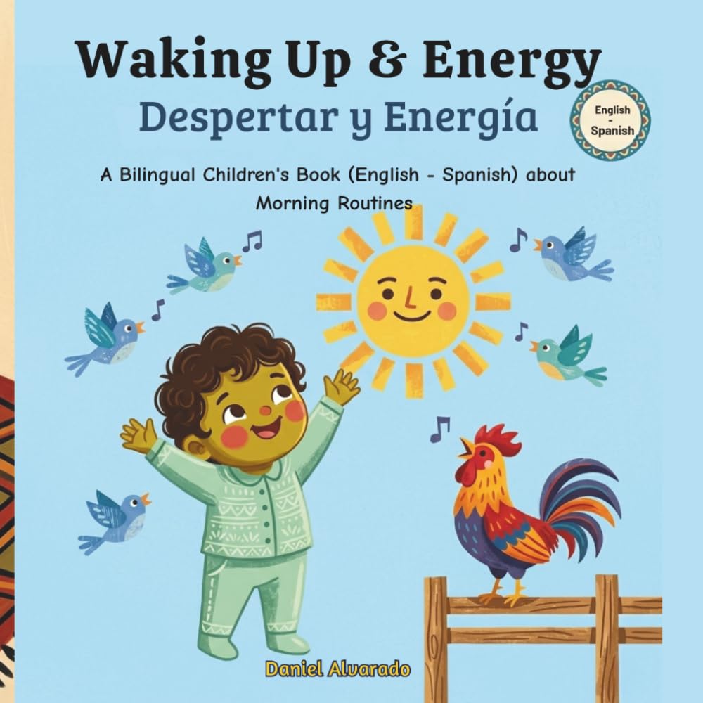 Waking Up & Energy - Despertar y Energía: A Bilingual Children's Book (English - Spanish) about Morning Routines / Un libro bilingüe para niños sobre ... / My Little Steps: Sonidos y Sentimientos)