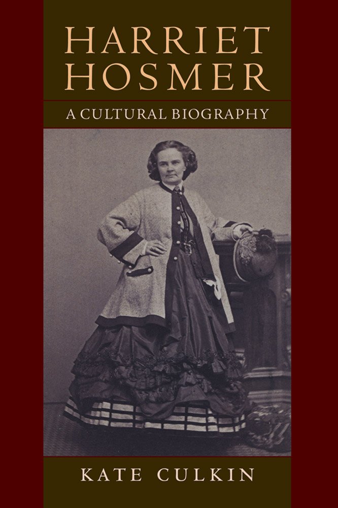 Harriet Hosmer: A Cultural Biography Paperback – Illustrated, 30 October 2010