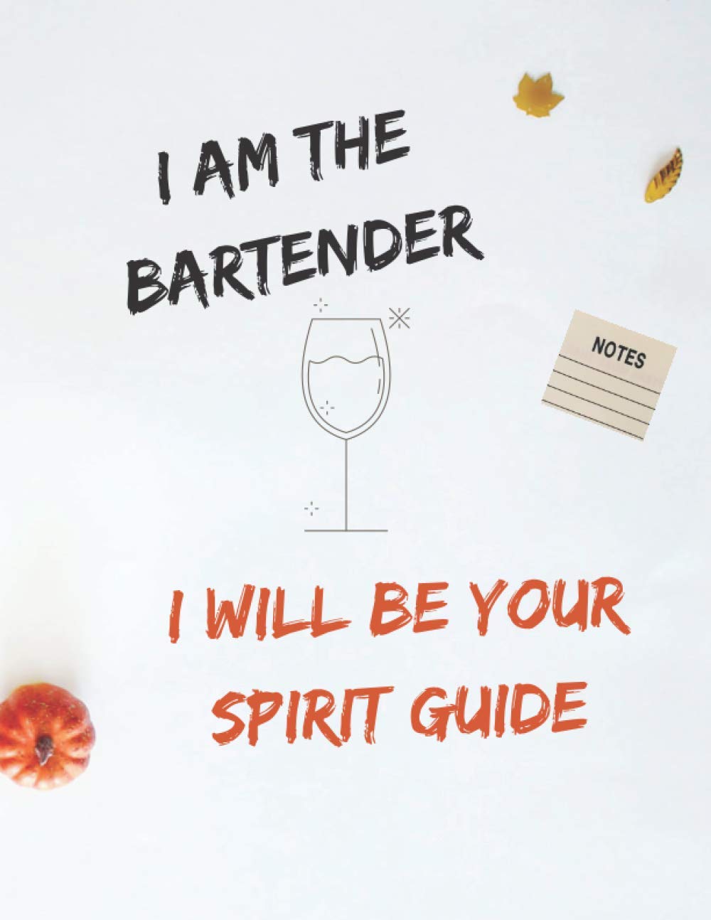 I Am The Bartender: Journal gift for a bartender