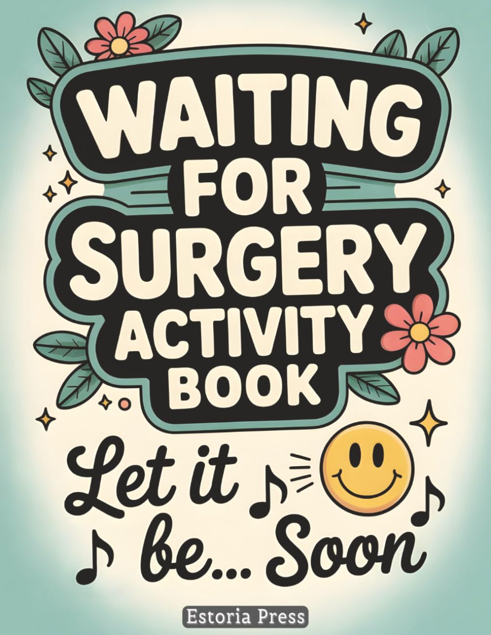 Waiting for Surgery Activity Book: Puzzle Book for Adults | Hospital Stay Games, Bed Rest Activities, Stress Relief Coloring, Get Well Gift for Patients (Recovery Series)