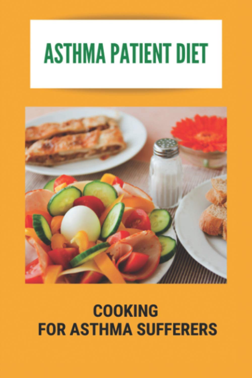 Asthma Patient Diet: Cooking For Asthma Sufferers: What An Asthmatic Patient Should Not Eat