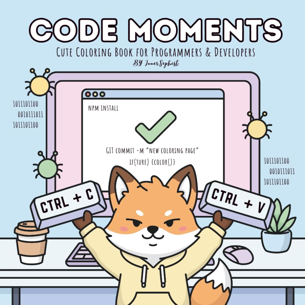 Code Moments Cute Coloring Book for Programmers, Developers & Software Engineers: Funny & Relaxing Coding Scenes About Debugging, Git, Dev Life, Coffee & Tech Humor
