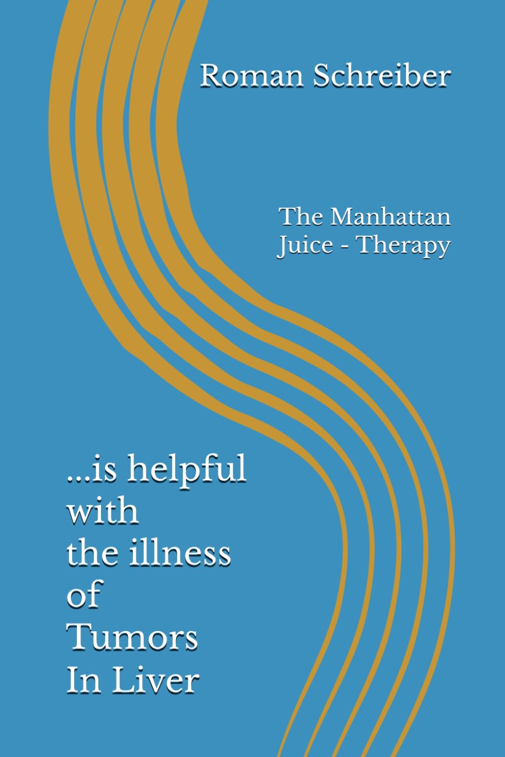 ...is helpful with the illness of Tumors In Liver: The Manhattan Juice - Therapy