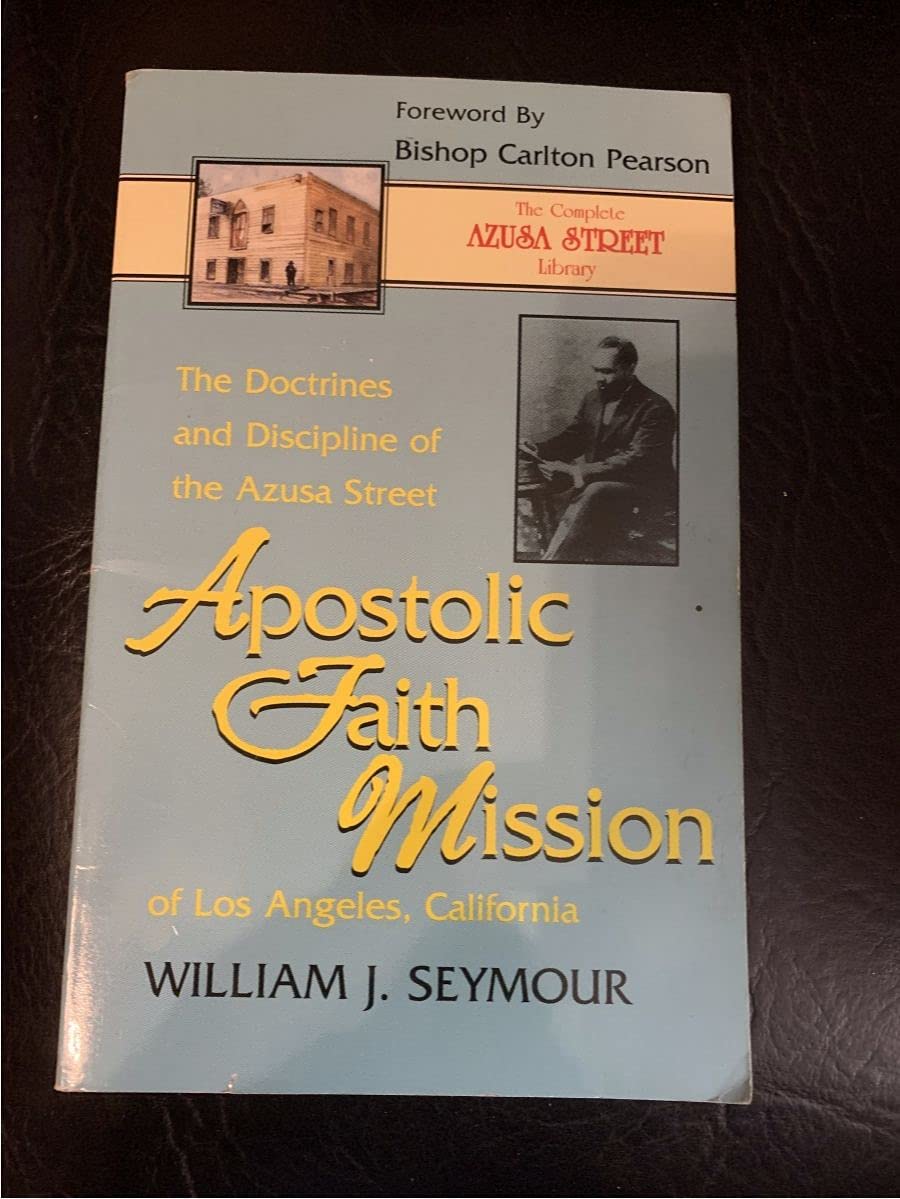 The Doctrines and Discipline of the Azusa Street Apostolic Faith Mission of Los Angeles (The Complete Azusa Street Library) Paperback – January 1, 2000