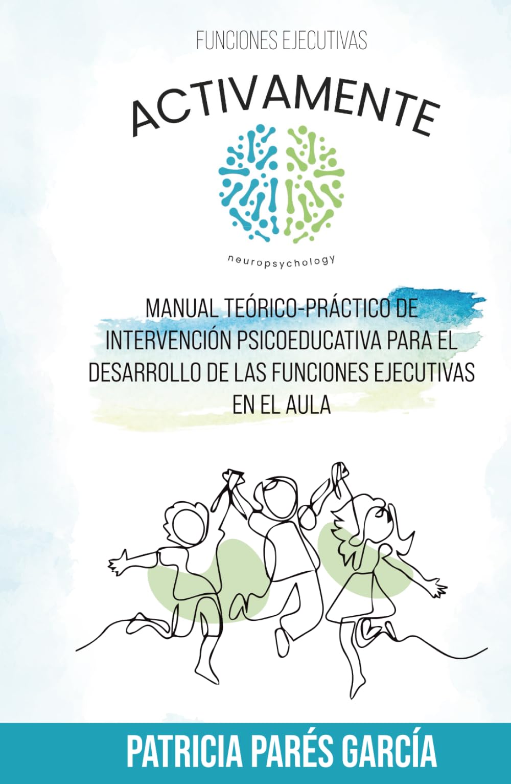 Activamente - Manual Teórico Practico de Funciones Ejecutivas en Infantil y Primaria: Programa Activamente (Activamente - Programa de Funciones Ejecutivas)
