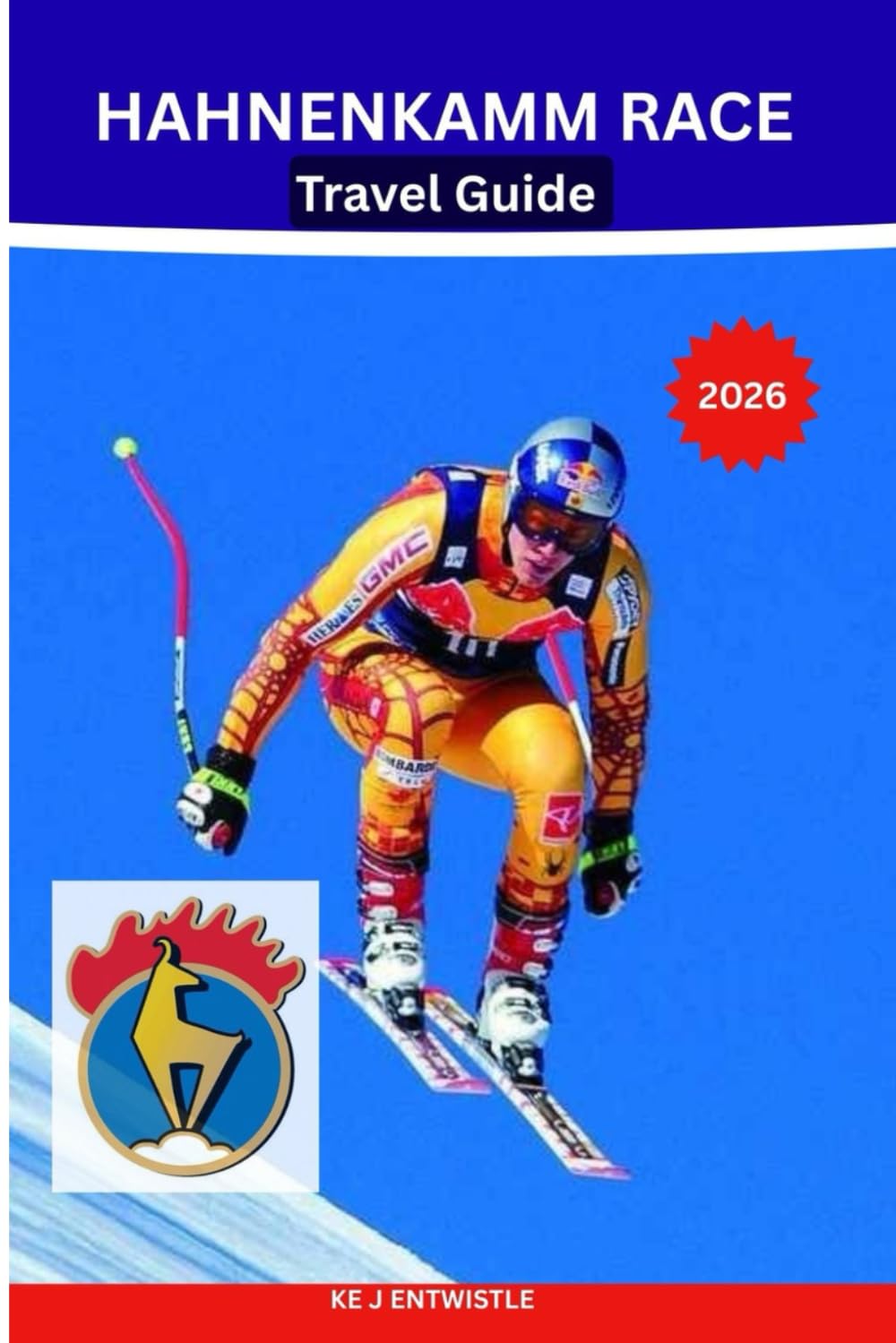 HAHNENKAMM RACE Travel Guide 2026: Tickets, VIP Hospitality, Streif Downhill Experiences, Après-Ski Culture & Winter Travel in Kitzbühel, Austria