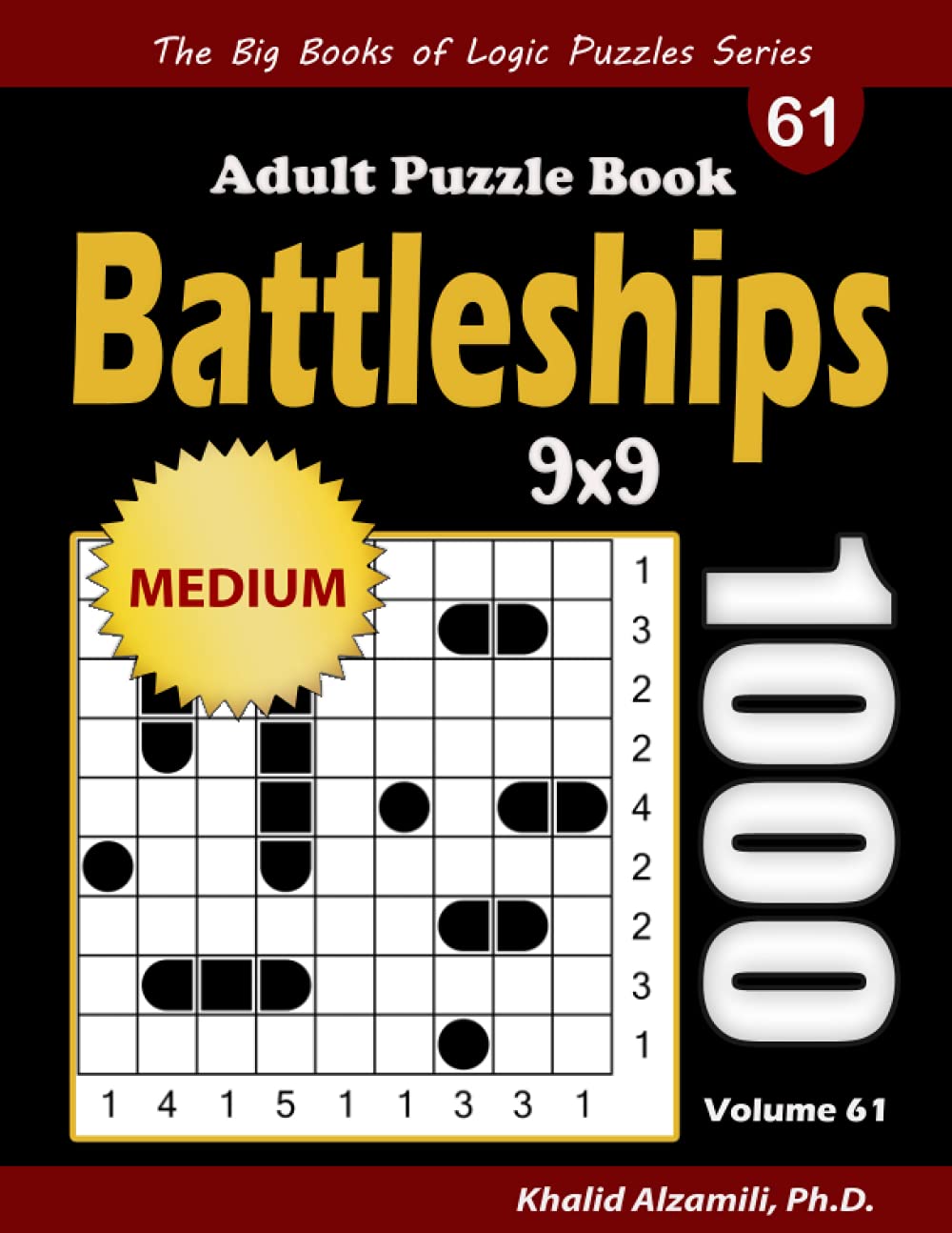Battleships Adult Puzzle Book: 1000 Medium (9x9) Battleship Solitaire Puzzles (The Big Books of Logic Puzzles Series)