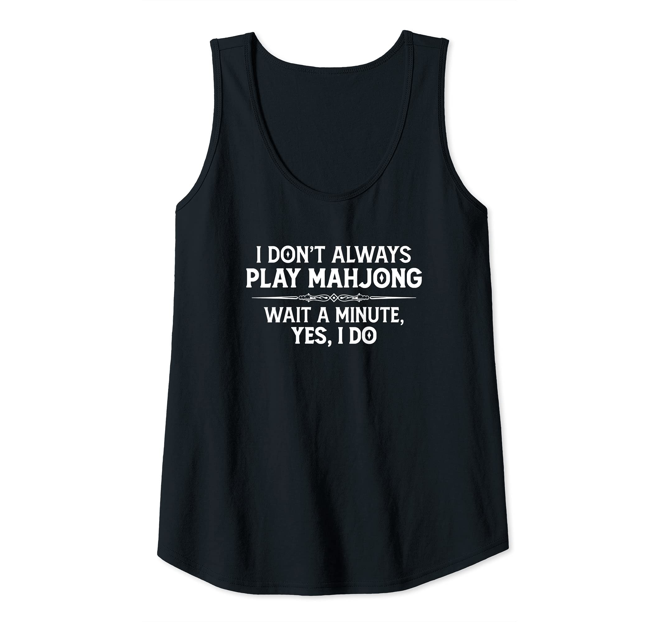 Womens Mahjong Player Gifts - I Don't Always Play Mahjong Funny Tank Top