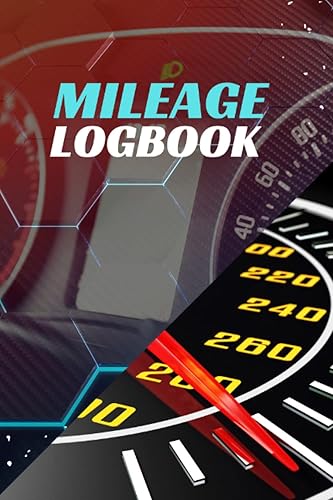 Mileage Log Book: Mileage Journal - Vehicle Journal - Vehicle Mileage Log Book - Mileage Log Book For Car - Mileage Log Book For Taxes - Auto Mileage Log Book