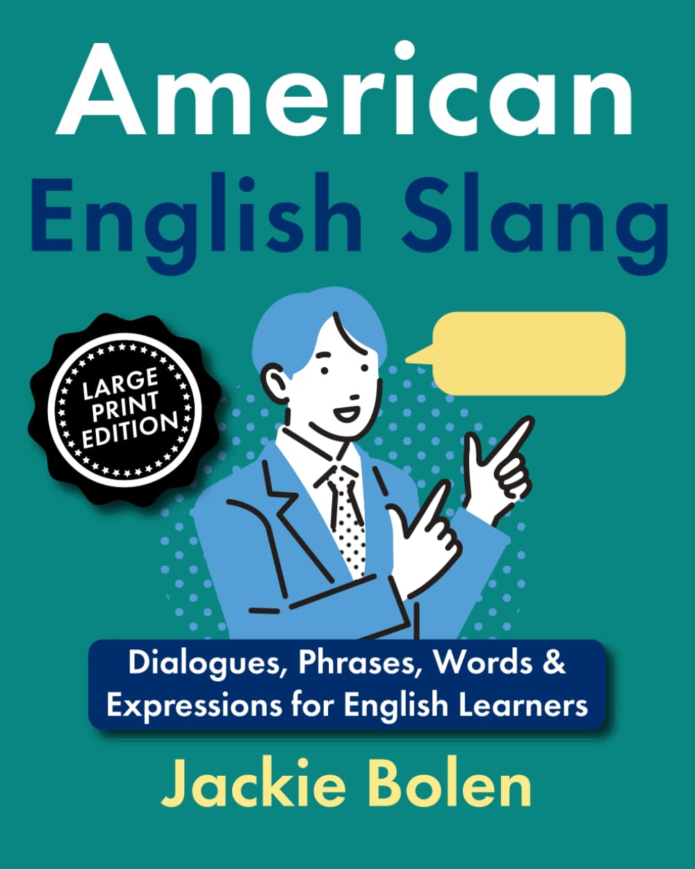 American English Slang: Dialogues, Phrases, Words & Expressions for English Learners (Large Print Edition) (Learning English (Large Print Books))