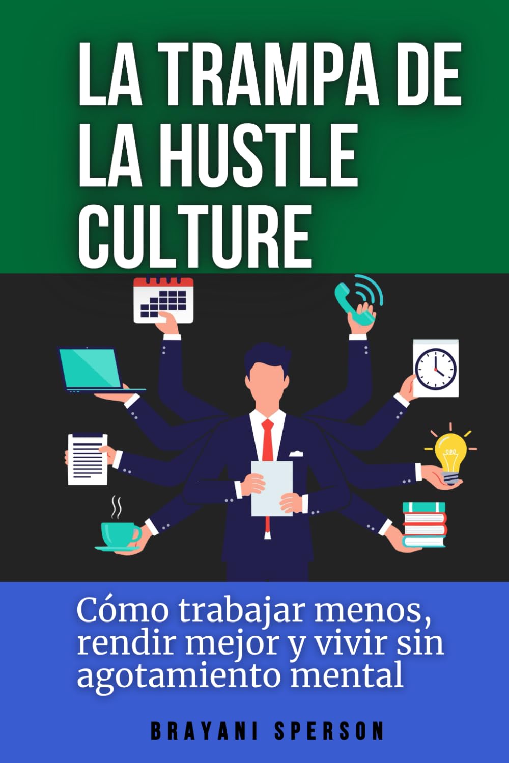 La trampa de la Hustle Culture: Cómo trabajar menos, rendir mejor y vivir sin agotamiento mental