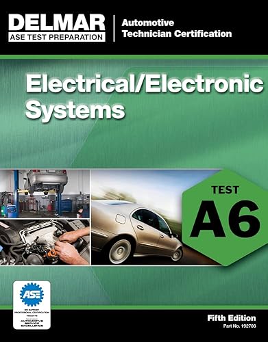ASE Test Preparation - A6 Electrical/Electronic Systems (Ase Test Preparation Series)