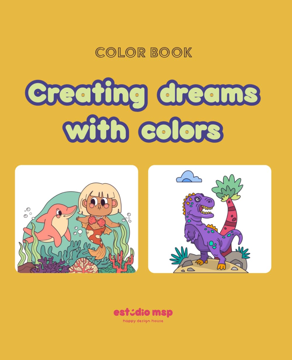 Creating Dreams with Colors: A book that inspires creativity and the ability to transform the world around them with imagination and colors.