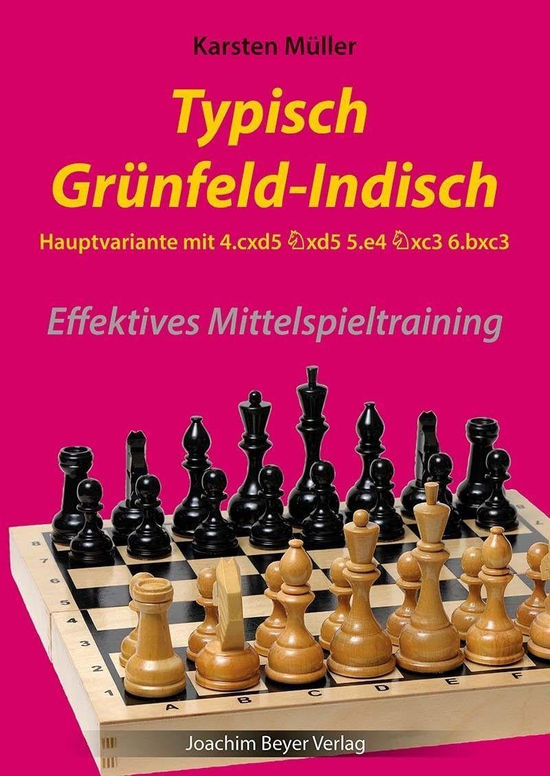 Beyer, Joachim, Verlag Typisch Grünfeld-Indisch - Hauptvariante Mit 4.Cxd5 Sxd5 5.E4 Sxc3 6.Bxc3: Effektives Mittelspieltraining