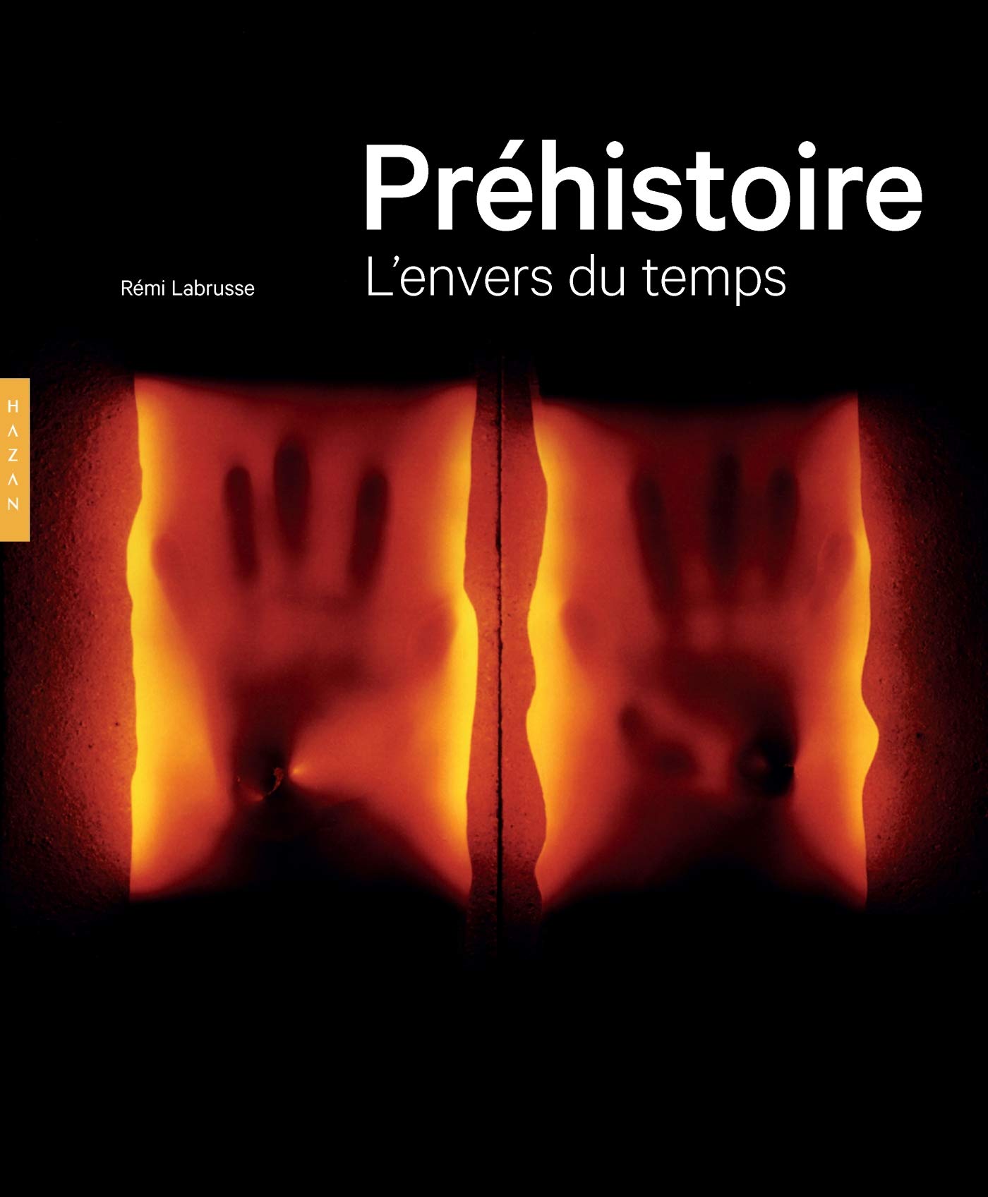 Préhistoire. L'envers du temps