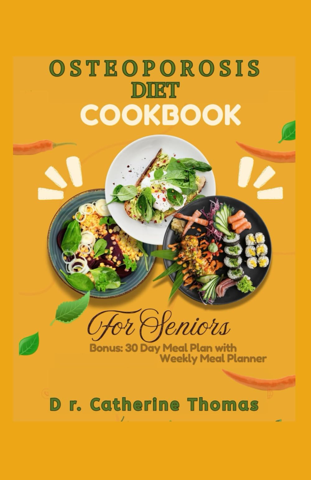 OSTEOPOROSIS DIET COOKBOOK FOR SENIORS: Nutrient-dense and Calcium-rich recipes guide for healthy bones