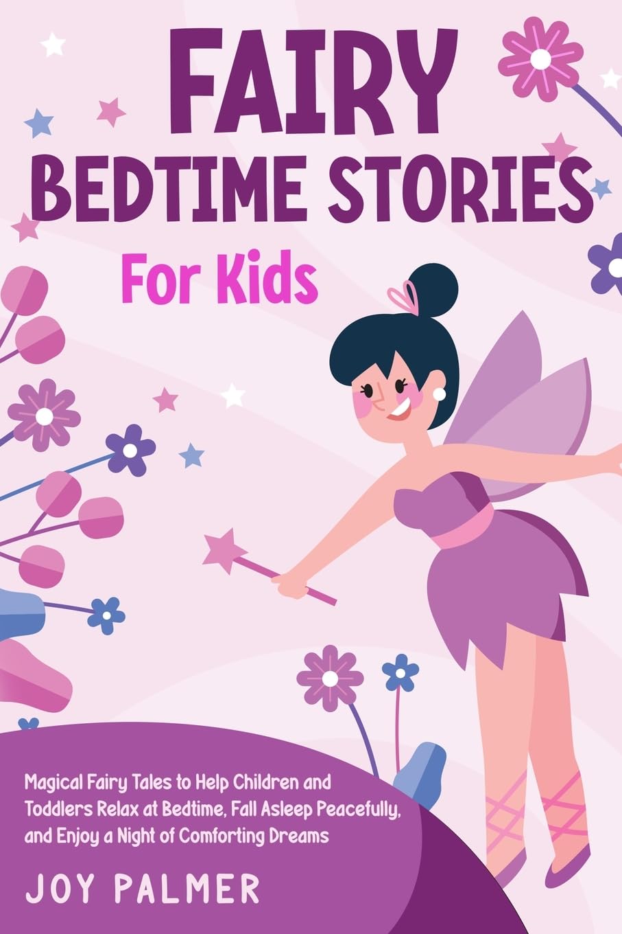 Fairy Bedtime Stories for Kids: Magical Fairy Tales to Help Children and Toddlers Relax at Bedtime, Fall Asleep Peacefully, and Enjoy a Night of ... 4 (Enchanted Bedtime Stories for Children)