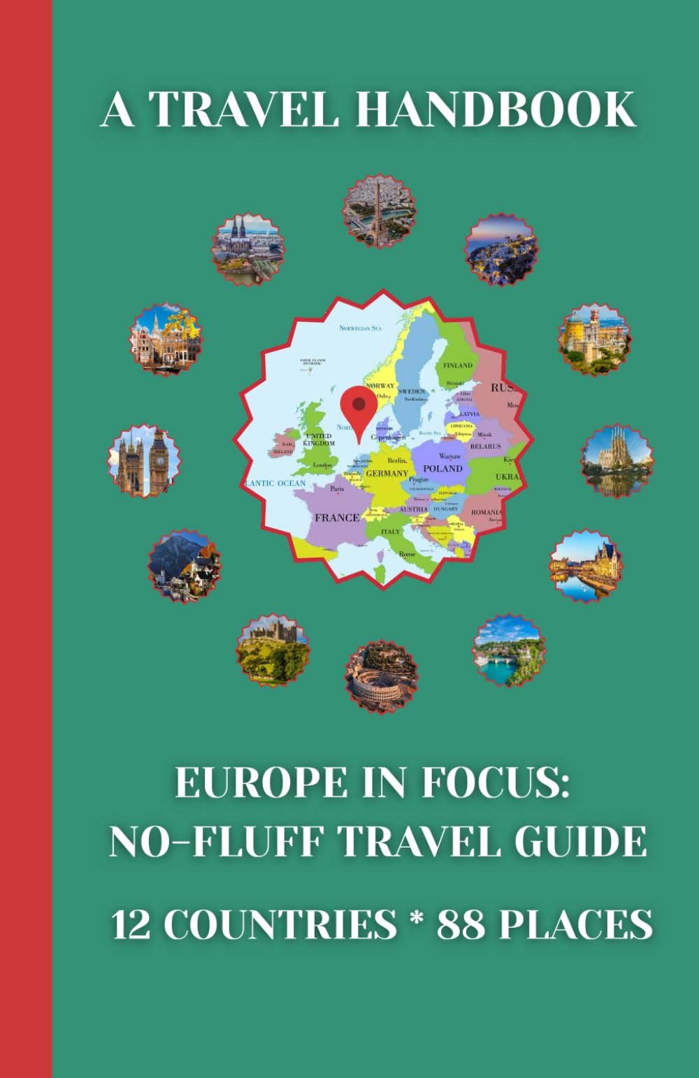Europe Travel Handbook: A No-Fluff Guide to 12 Countries and 88 Must-See Places | 5.06" x 7.81", 105 Page