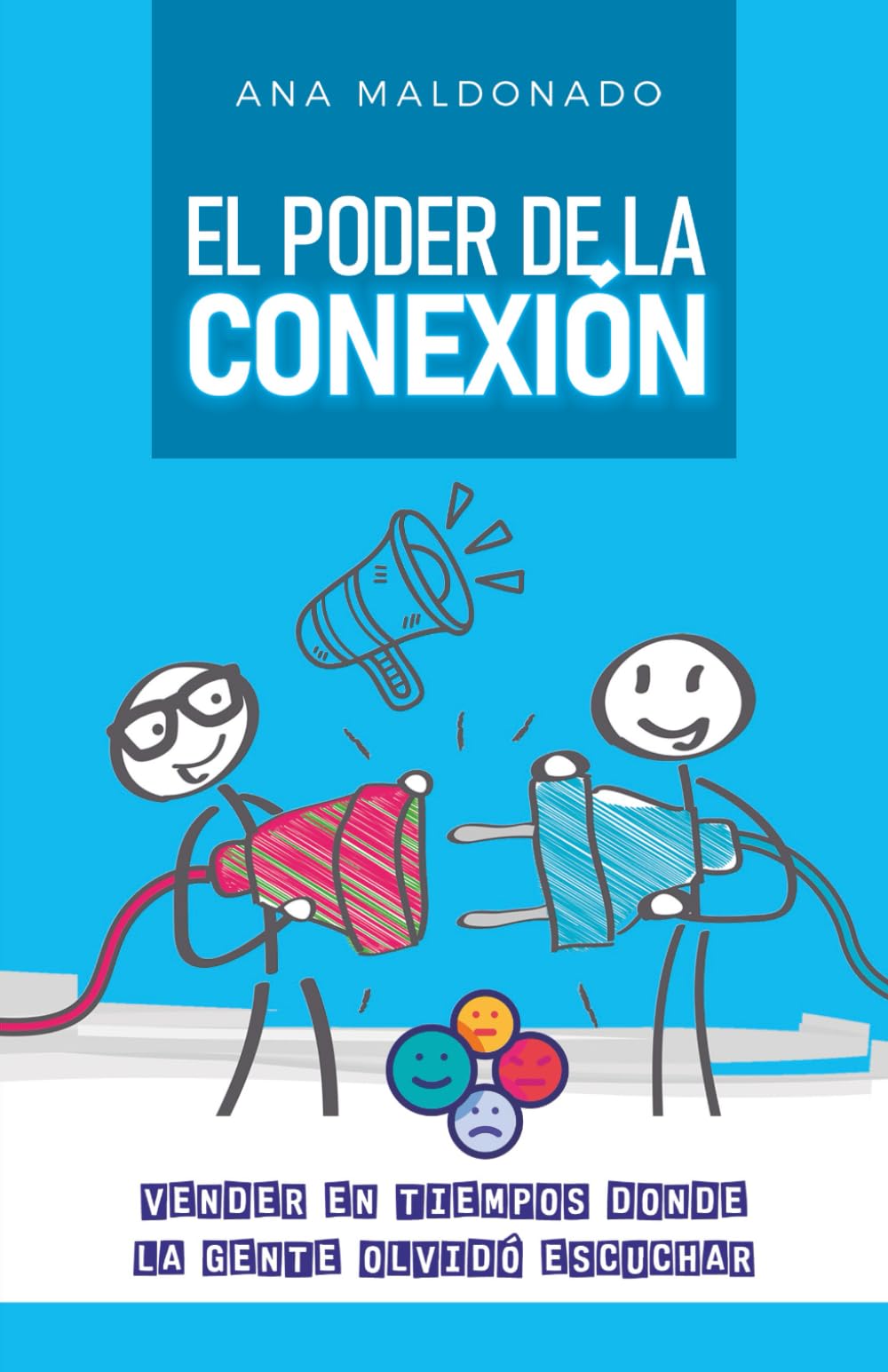 El poder de la conexión: Vender en tiempos donde la gente olvidó escuchar