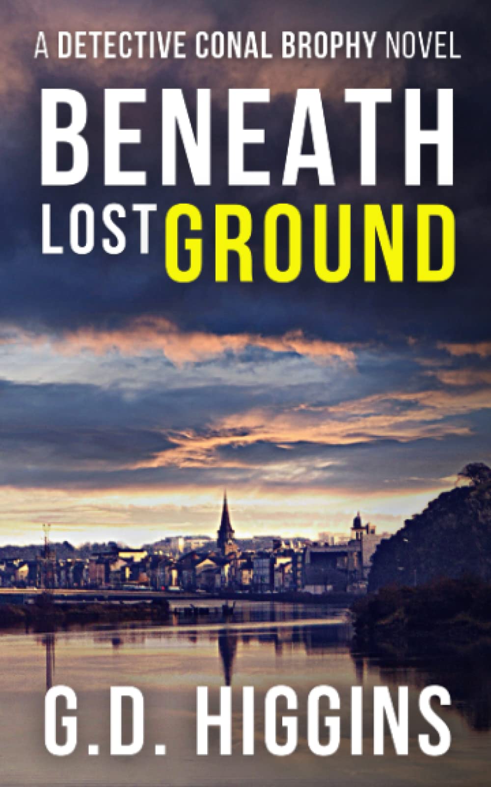 BENEATH LOST GROUND: Gripping Irish Crime Mystery