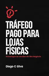 Tráfego Pago para Lojas Físicas: Guia para Comerciantes (Marketing para negocios Locais)