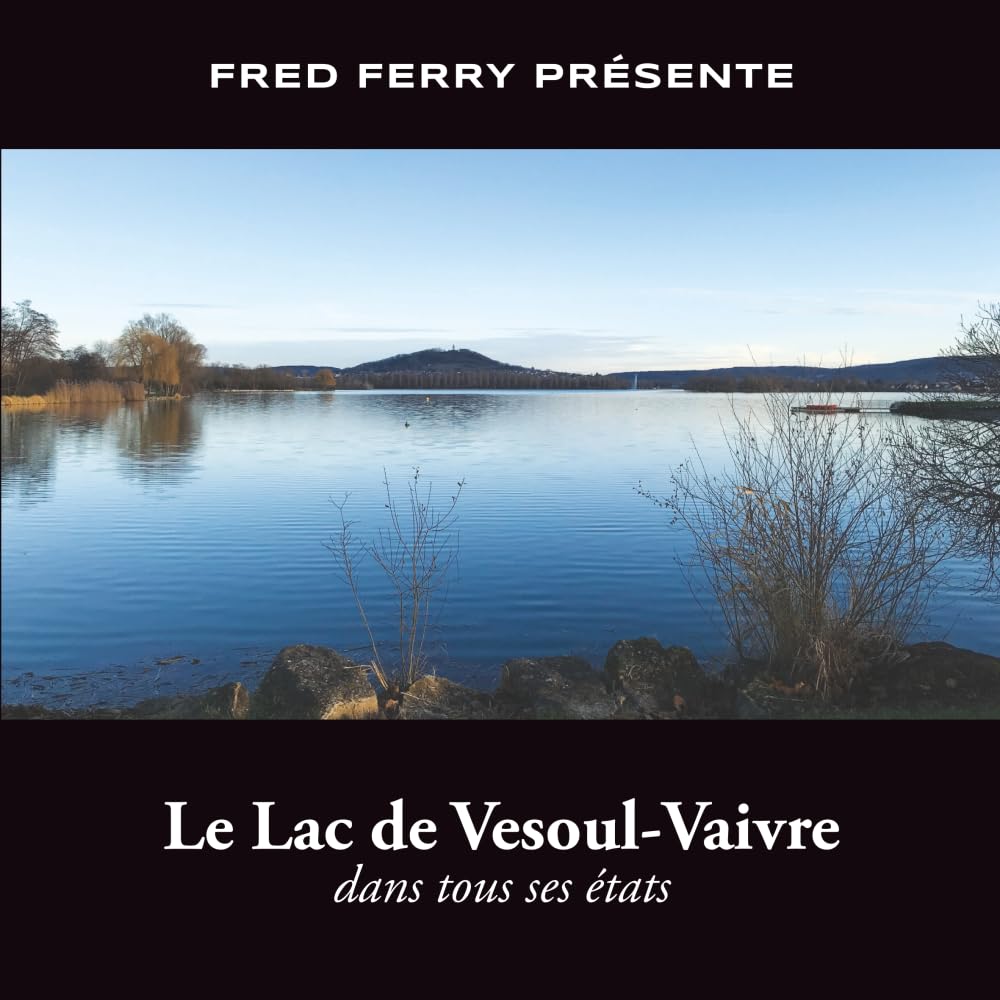 Le Lac de Vesoul-Vaivre dans tous ses états