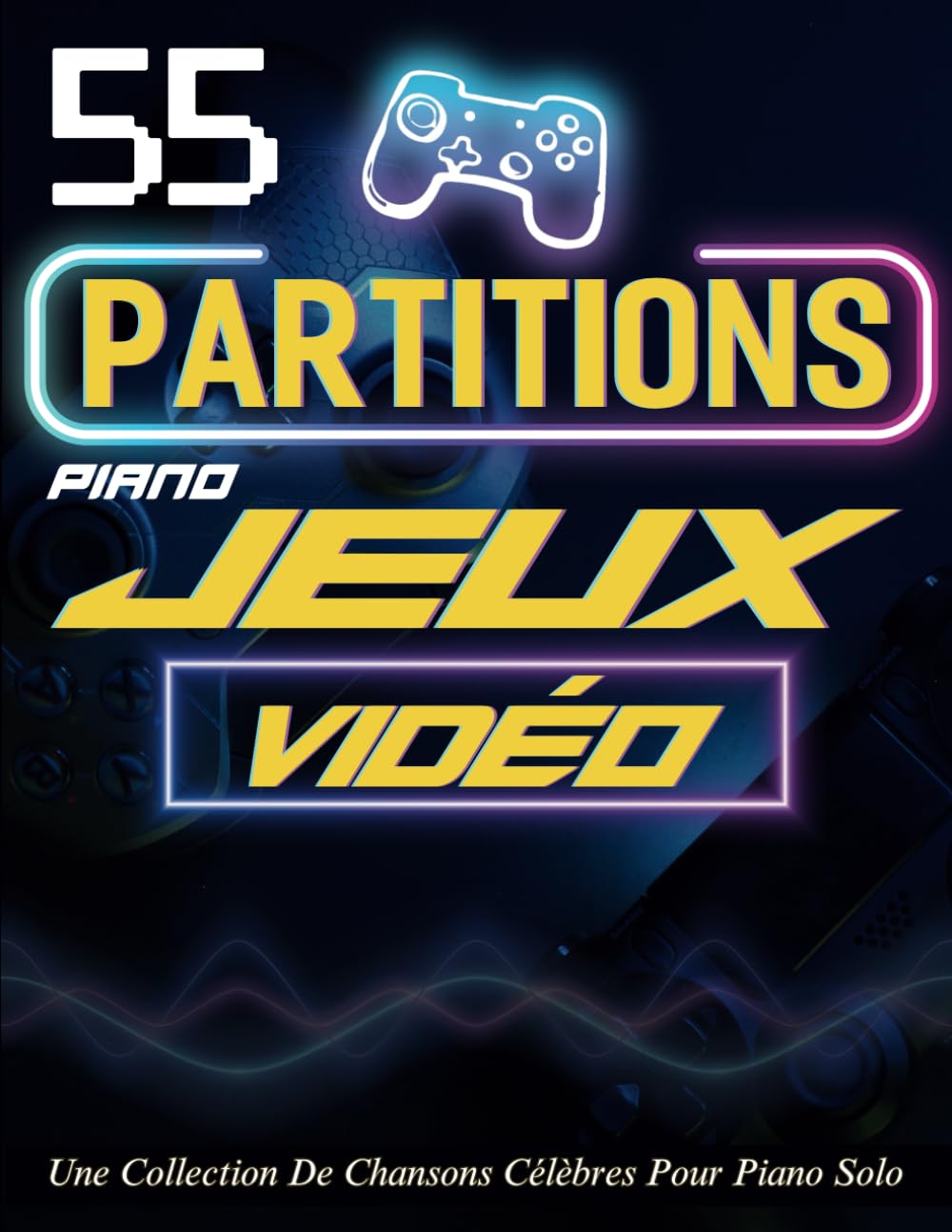 55 Partitions Piano Jeux Vidéo: Une Collection De Chansons Célèbres Pour Piano Solo