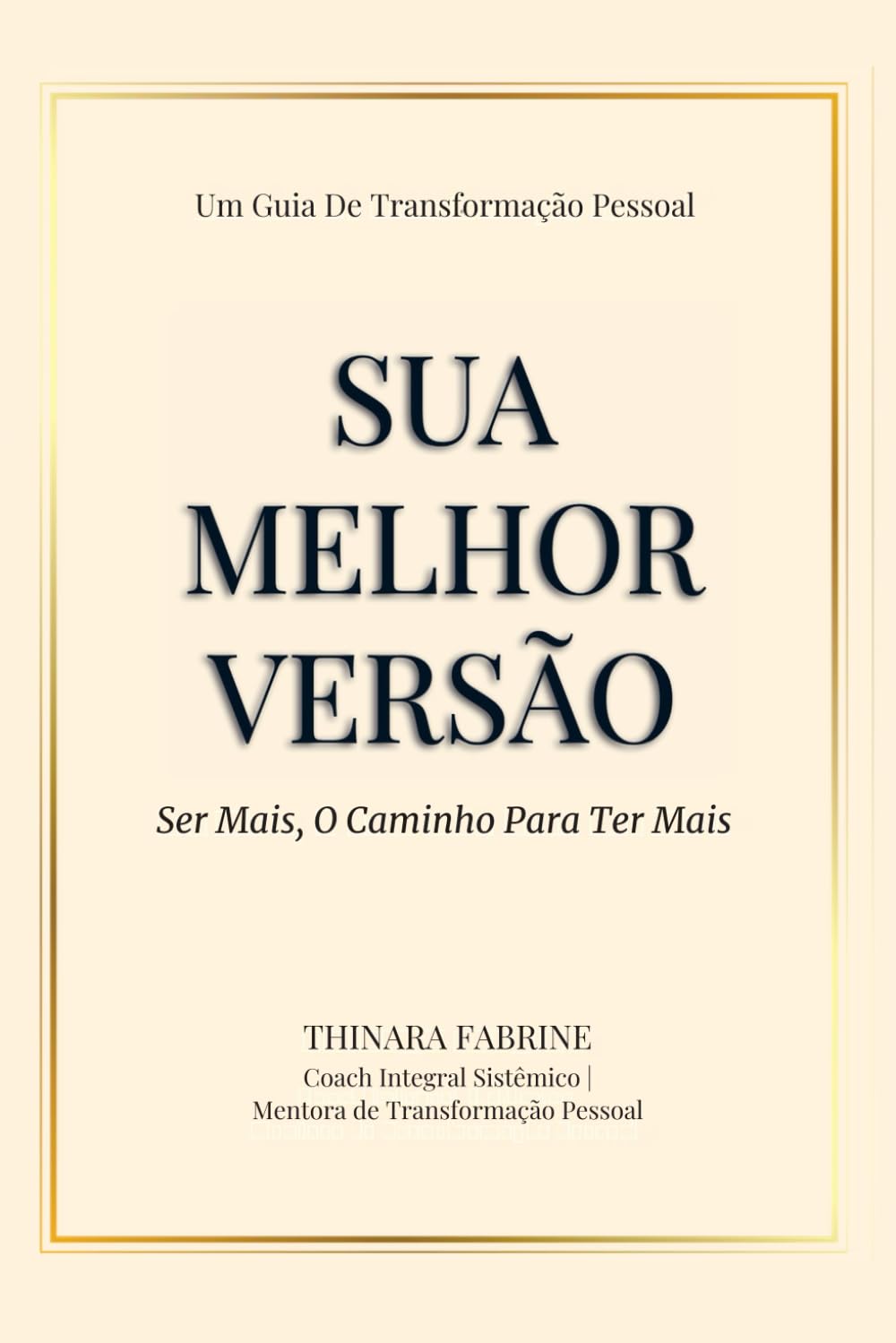 Sua Melhor Versão: Ser Mais Para Ter Mais