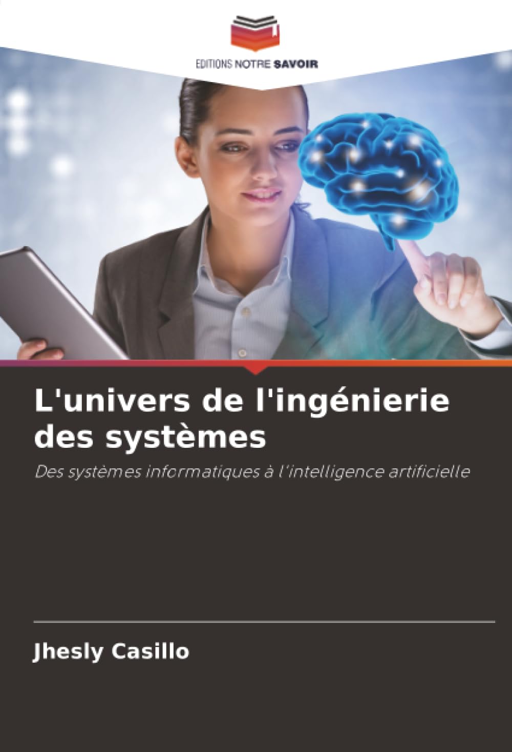 L'univers de l'ingénierie des systèmes: Des systèmes informatiques à l'intelligence artificielle
