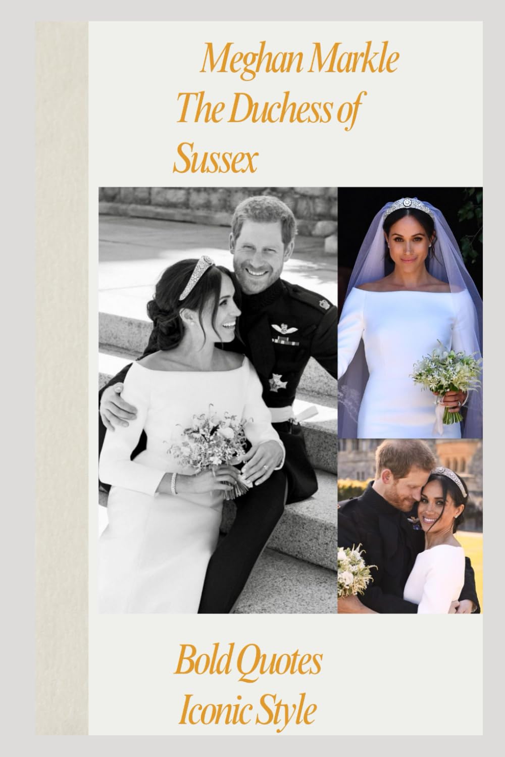 Meghan Markle: The Duchess of Sussex – Bold Quotes, Iconic Style