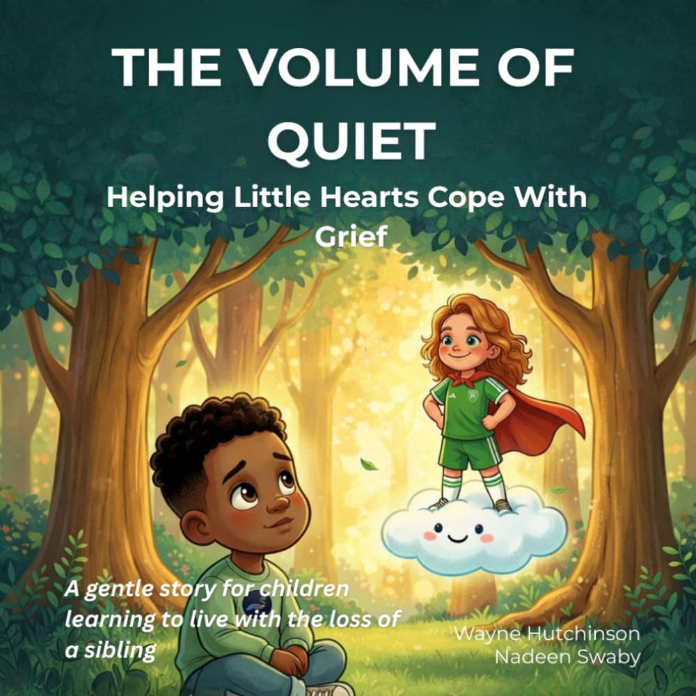 The Volume of Quiet – Helping Little Hearts Cope With Grief