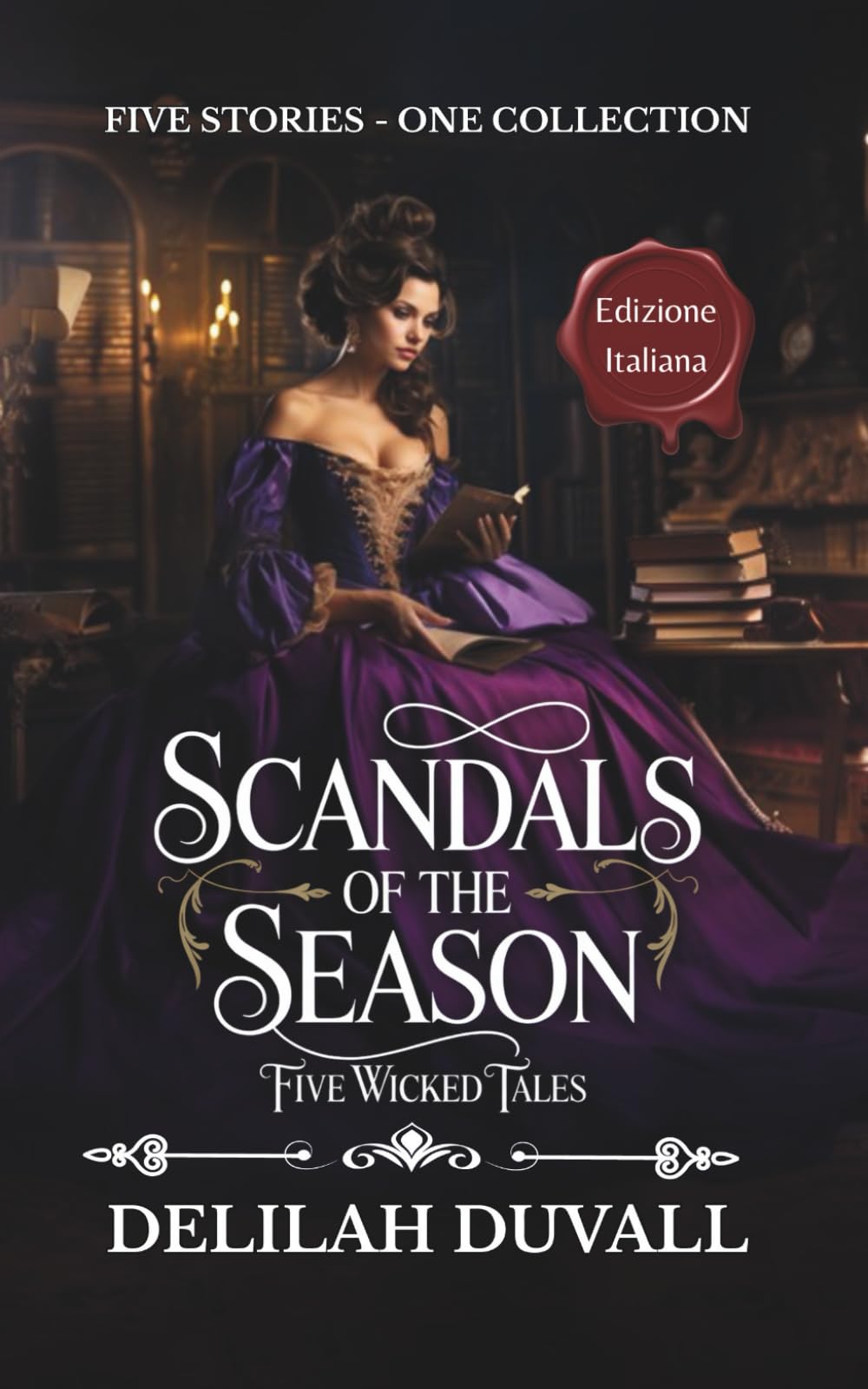 Scandals of the Season - Five Wicked Tales - The Boxed Set Collection - Edizione Italiana: Steamy Regency Novellas- Books 1 - 5 (Scandals of the Season - Italian)