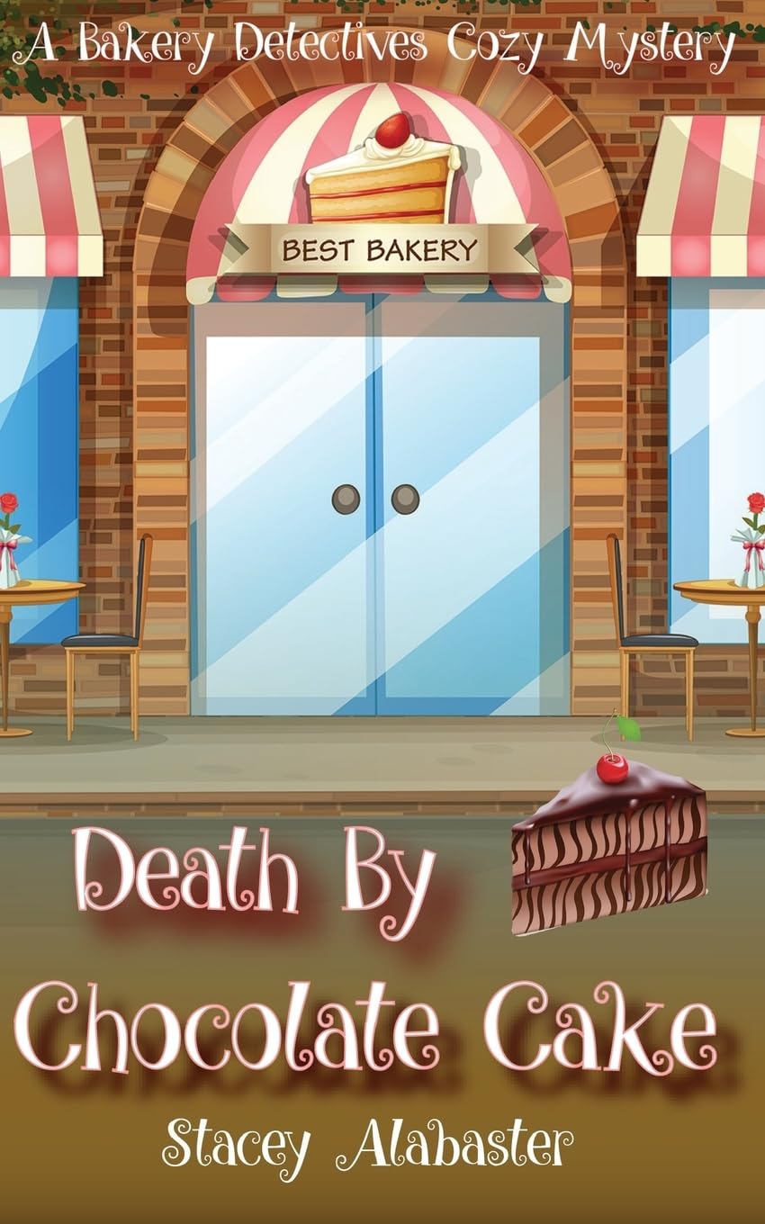 Death by Chocolate Cake: A Bakery Detectives Cozy Mystery: Volume 3