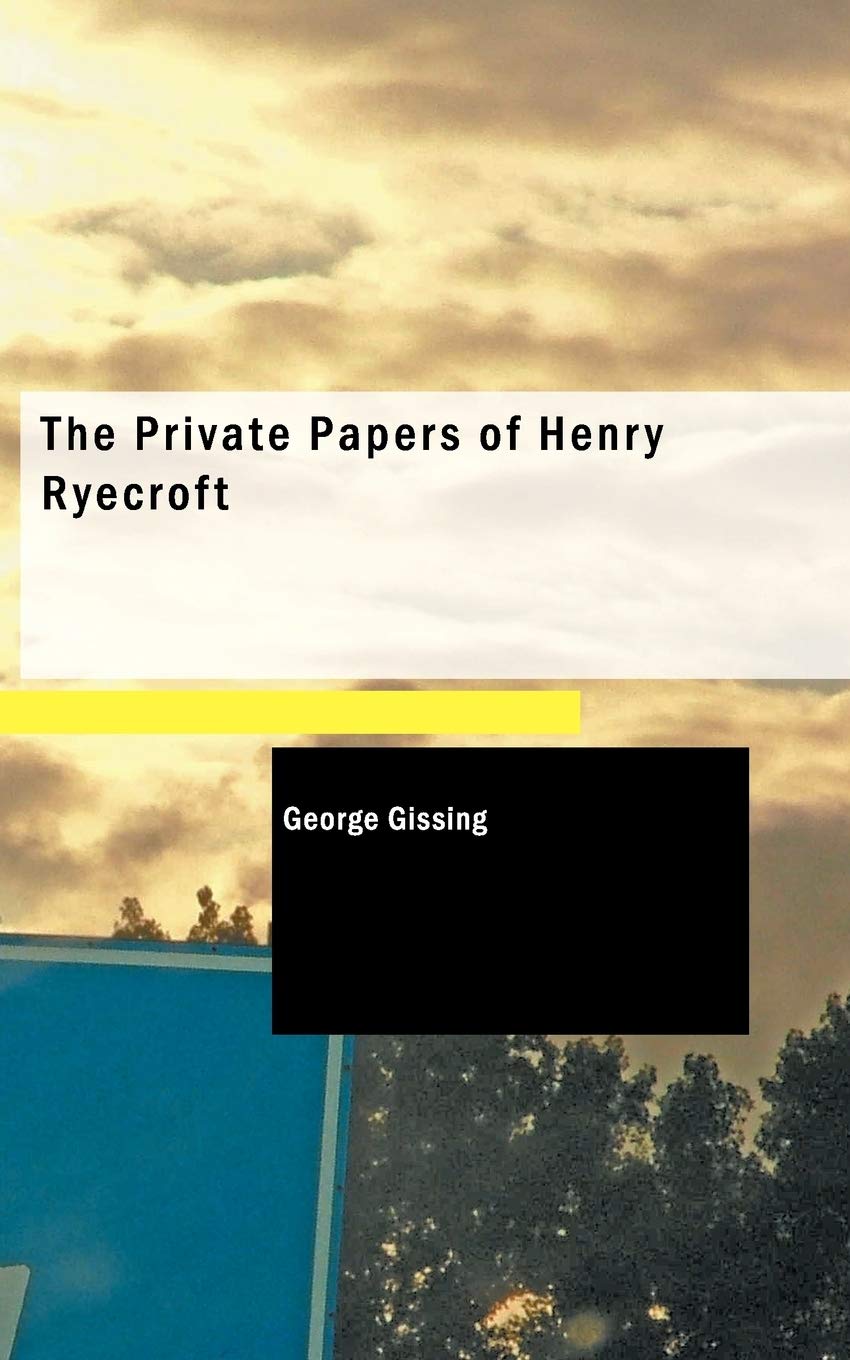 The Private Papers of Henry Ryecroft : Gissing, George: Amazon.ca